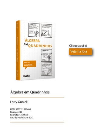 Veja na loja
Álgebra em Quadrinhos
Larry Gonick
ISBN: 9788521211488
Páginas: 240
Formato: 17x24 cm
Ano de Publicação: 2017
Clique aqui e:
 
