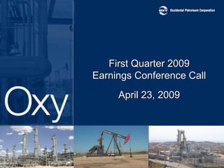 First Quarter 2009
Earnings Conference Call
     April 23, 2009
 