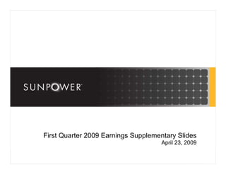 First Quarter 2009 Earnings Supplementary Slides
                                    April 23, 2009
 