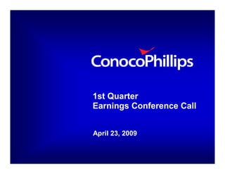 1st Quarter
Earnings Conference Call


April 23, 2009
 