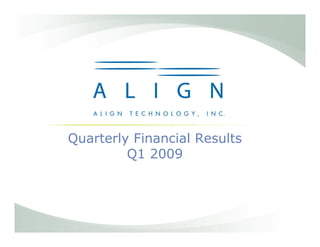 Quarterly Financial Results
         Q1 2009
 