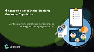 4  Steps to a Great Digital Banking Customer Experience