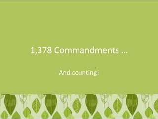 1,378 Commandments …

     And counting!
 