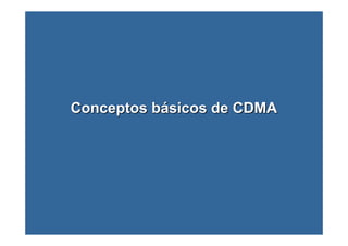 Conceptos bConceptos báásicos de CDMAsicos de CDMA
 