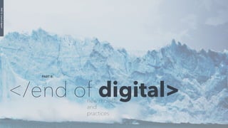 </end of digital>
PART 8:
new models
and
practices
PART8:</endofdigital>
 