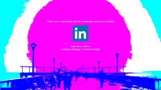 Helge Tennø | jokull.io
Customer Strategy | Customer Insight
Follow me or even better, join my knowledge network on LinkedIn
 