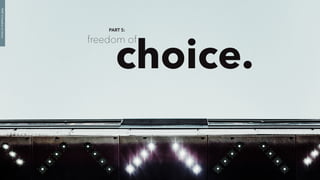 PART 5:
choice.
freedom of
PART5:Freedomofchoice
 
