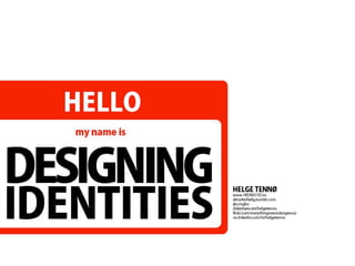 Designing identities