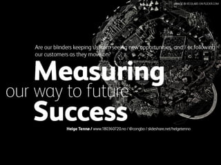 Measuring our way to future success