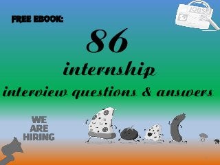 86
1
internship
interview questions & answers
FREE EBOOK:
 