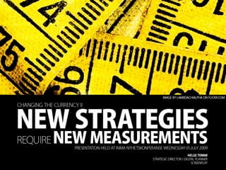 New Strategies Require New Measurements