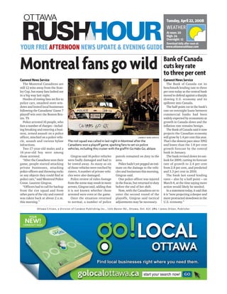 Tuesday, April 22, 2008
                                                                                                                       WEATHER
                                                                                                                       At noon: 20
                                                                                                                       High: 24
                                                                                                                       Overnight: 11
                                                                                                                       Download daily after noon at:
YOUR FREE AFTERNOON NEWS UPDATE  EVENING GUIDE                                                                        www.ottawarushhour.com




Montreal fans go wild                