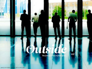 Outside - the future is not in front of us...