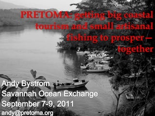 PRETOMA: getting big coastal
tourism and small artisanal
fishing to prosper—
together
 