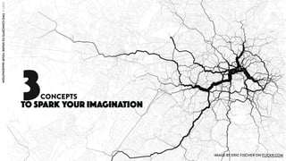 3CONCEPTS
TO SPARK YOUR IMAGINATION
IMAGE BY ERIC FISCHER ON FLICKR.COM
PART6:TWOCONCEPTSTOSPARKYOURIMAGINATION
 