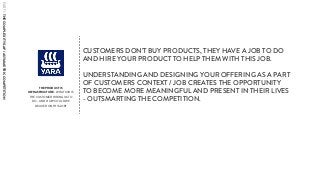 THE PRODUCT IS
INFRASTRUCTURE- WHAT JOB IS
THE CUSTOMER HIRING US TO
DO - AND HOW COULD WE
DELIVER ON THIS JOB?
CUSTOMERS DON’T BUY PRODUCTS, THEY HAVE A JOB TO DO
AND HIRE YOUR PRODUCT TO HELP THEM WITH THIS JOB.
UNDERSTANDING AND DESIGNING YOUR OFFERING AS A PART
OF CUSTOMERS CONTEXT / JOB CREATES THE OPPORTUNITY
TO BECOME MORE MEANINGFUL AND PRESENT IN THEIR LIVES
- OUTSMARTING THE COMPETITION.
PART1:THECOMPLEXITYGAP/ASYMMETRICCOMPETITION
 