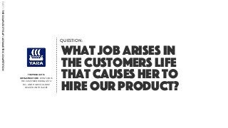THE PRODUCT IS
INFRASTRUCTURE- WHAT JOB IS
THE CUSTOMER HIRING US TO
DO - AND HOW COULD WE
DELIVER ON THIS JOB?
PART1:THECOMPLEXITYGAP/ASYMMETRICCOMPETITION
What job arises in
the customers life
that causes HER to
hire our product?
QUESTION:
 