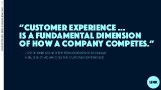 “Customer experience …
is a fundamental dimension
of how a company competes.”
- JOSEPH PINE, COINED THE TERM EXPERIENCE ECONOMY
HBR, DISNEY, ADVANCING THE CUSTOMER EXPERIENCE
link
PART2:FIVEOPPORTUNITIESTOSPARKYOURIMAGINATION
 
