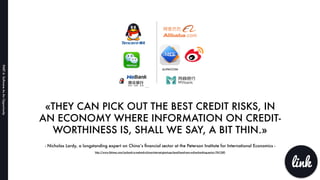 «THEY CAN PICK OUT THE BEST CREDIT RISKS, IN
AN ECONOMY WHERE INFORMATION ON CREDIT-
WORTHINESS IS, SHALL WE SAY, A BIT TH...
