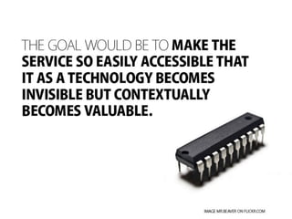 When the marketing becomes the product