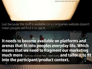 When the marketing becomes the product