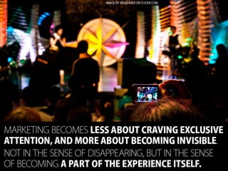 When the marketing becomes the product