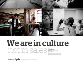 We are in culture not sales