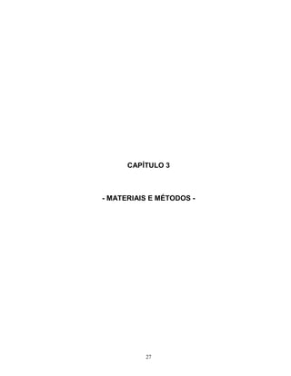 27
CAPÍTULO 3
- MATERIAIS E MÉTODOS -
 