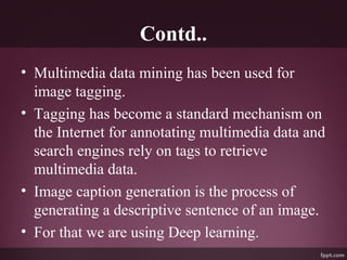 Multimedia Data Mining using Deep Learning | PPT
