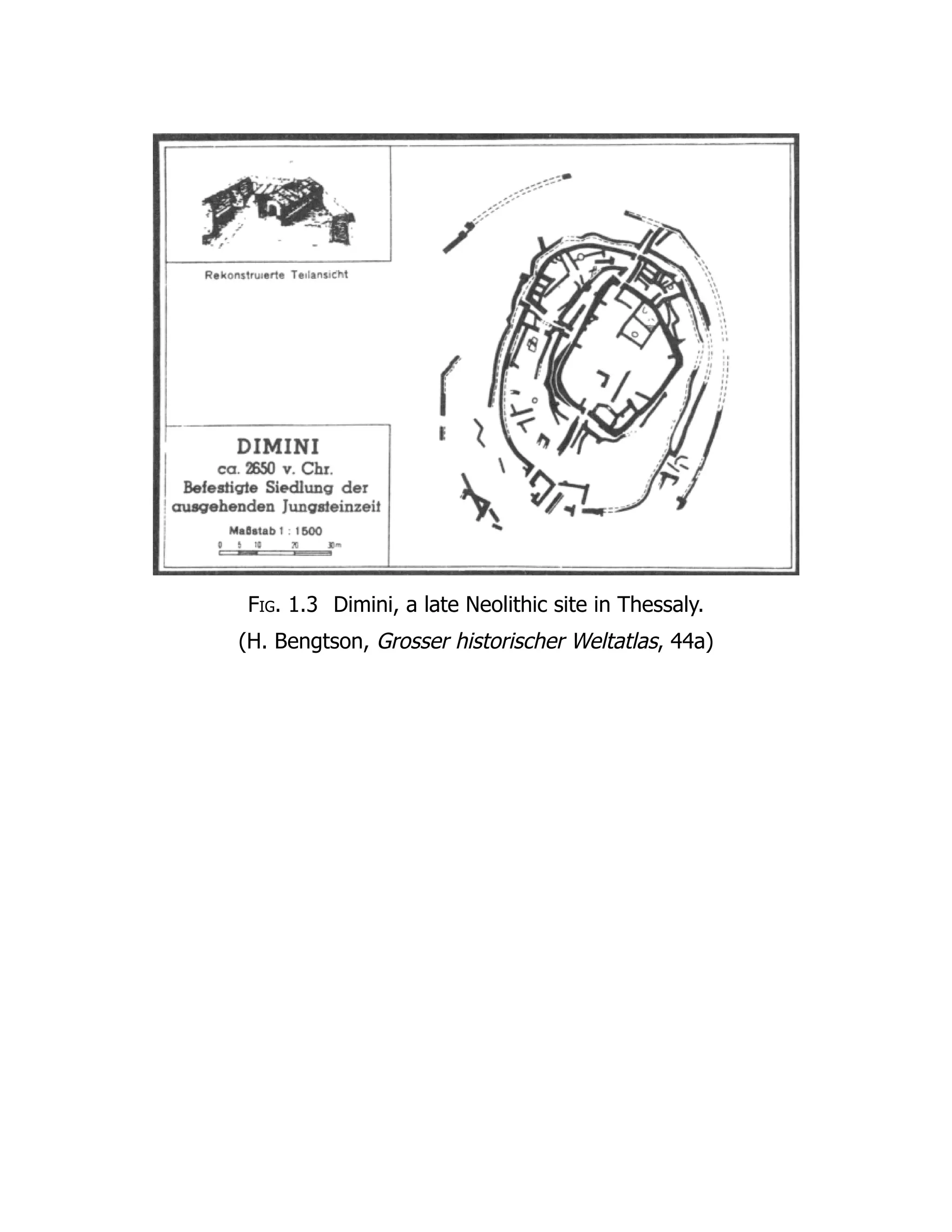 Fig. 1.3 Dimini, a late Neolithic site in Thessaly.
(H. Bengtson, Grosser historischer Weltatlas, 44a)
 