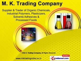 Supplier & Trader of Organic Chemicals,
   Industrial Polymers, Plasticizers,
         Solvents Adhesives &
           Processed Foods
 
