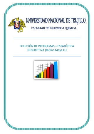 SOLUCIÓN DE PROBLEMAS – ESTADÍSTICA
DESCRIPTIVA (Rufino Moya C.)
 