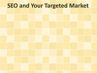 SEO and Your Targeted Market
 