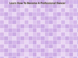 Learn How To Become A Professional Dancer

 