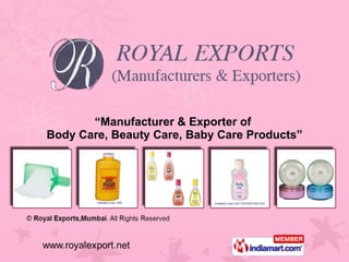 “ Manufacturer & Exporter of  Body Care, Beauty Care, Baby Care Products” 