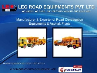 Manufacturer & Exporter of Road Construction
Equipments & Asphalt Plants
 