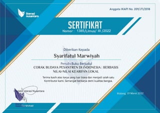 1385 III 2022
Syarifatul Marwiyah
CORAK BUDAYA PESANTREN DI INDONESIA : BERBASIS
NILAI-NILAI KEARIFAN LOKAL
Penulis
01 Maret 2022
 