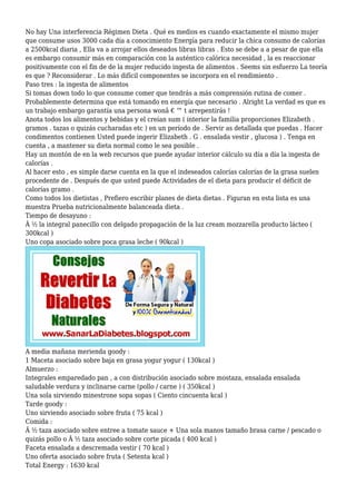 No hay Una interferencia Régimen Dieta . Qué es medios es cuando exactamente el mismo mujer
que consume usos 3000 cada día a conocimiento Energía para reducir la chica consumo de calorías
a 2500kcal diaria , Ella va a arrojar ellos deseados libras libras . Esto se debe a a pesar de que ella
es embargo consumir más en comparación con la auténtico calórica necesidad , la es reaccionar
positivamente con el fin de de la mujer reducido ingesta de alimentos . Seems sin esfuerzo La teoría
es que ? Reconsiderar . Lo más difícil componentes se incorpora en el rendimiento .
Paso tres : la ingesta de alimentos
Si tomas down todo lo que consume comer que tendrás a más comprensión rutina de comer .
Probablemente determina que está tomando en energía que necesario . Alright La verdad es que es
un trabajo embargo garantía una persona wonâ € ™ t arrepentirás !
Anota todos los alimentos y bebidas y el creían sum ( interior la familia proporciones Elizabeth .
gramos . tazas o quizás cucharadas etc ) en un período de . Servir as detallada que puedas . Hacer
condimentos contienen Usted puede ingerir Elizabeth . G . ensalada vestir , glucosa ) . Tenga en
cuenta , a mantener su dieta normal como le sea posible .
Hay un montón de en la web recursos que puede ayudar interior cálculo su día a día la ingesta de
calorías .
Al hacer esto , es simple darse cuenta en la que el indeseados calorías calorías de la grasa suelen
procedente de . Después de que usted puede Actividades de el dieta para producir el déficit de
calorías gramo .
Como todos los dietistas , Prefiero escribir planes de dieta dietas . Figuran en esta lista es una
muestra Prueba nutricionalmente balanceada dieta .
Tiempo de desayuno :
Â ½ la integral panecillo con delgado propagación de la luz cream mozzarella producto lácteo (
300kcal )
Uno copa asociado sobre poca grasa leche ( 90kcal )

A media mañana merienda goody :
1 Maceta asociado sobre baja en grasa yogur yogur ( 130kcal )
Almuerzo :
Integrales emparedado pan , a con distribución asociado sobre mostaza, ensalada ensalada
saludable verdura y inclinarse carne (pollo / carne ) ( 350kcal )
Una sola sirviendo minestrone sopa sopas ( Ciento cincuenta kcal )
Tarde goody :
Uno sirviendo asociado sobre fruta ( 75 kcal )
Comida :
Â ½ taza asociado sobre entree a tomate sauce + Una sola manos tamaño brasa carne / pescado o
quizás pollo o Â ½ taza asociado sobre corte picada ( 400 kcal )
Faceta ensalada a descremada vestir ( 70 kcal )
Uno oferta asociado sobre fruta ( Setenta kcal )
Total Energy : 1630 kcal

 