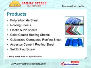 Products <ul><li>Polycarbonate Sheet </li></ul><ul><li>Roofing Sheets </li></ul><ul><li>Plastic & PP Sheets </li></ul><ul>...