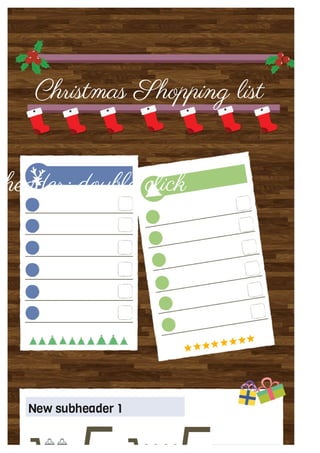 Christmas Shopping list
header: double click

New subheader 1

 