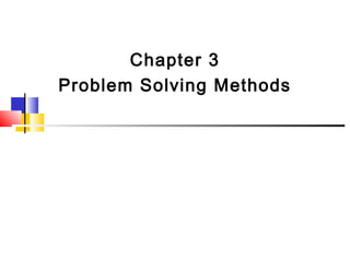 Chapter 3
Problem Solving Methods
 