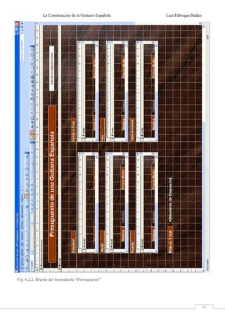 La Construcción de la Guitarra Española Luis Fábregas Ibáñez
35
Fig. 6.2.2. Diseño del formulario “Presupuesto”
 
