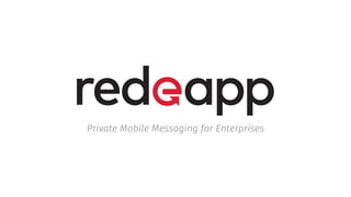 Private Mobile Messaging for Enterprises
 