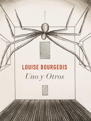 LOUISE BOURGEOIS
Uno y Otros
 