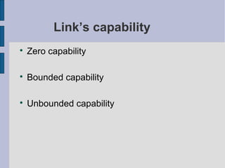 Link’s capability

Zero capability

Bounded capability

Unbounded capability
 