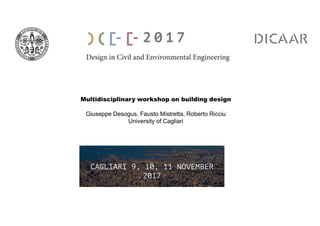 Multidisciplinary workshop on building design
Giuseppe Desogus, Fausto Mistretta, Roberto RicciuGiuseppe Desogus, Fausto Mistretta, Roberto Ricciu
University of Cagliari
 