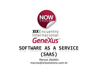 SOFTWARE AS A SERVICE (sAAs) Marcos Abellón marcos@w5solutions.com.br 