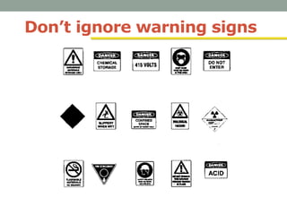 Don’t ignore warning signs
 