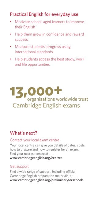 What’s next?
Contact your local exam centre
Your local centre can give you details of dates, costs,
how to prepare and how...