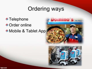 Ordering ways
Telephone
Order online
Mobile & Tablet App
 